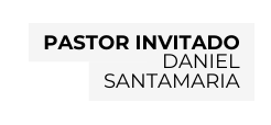 pastor invitado Daniel Santamaria