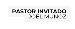 pastor invitado Joel Muñoz
